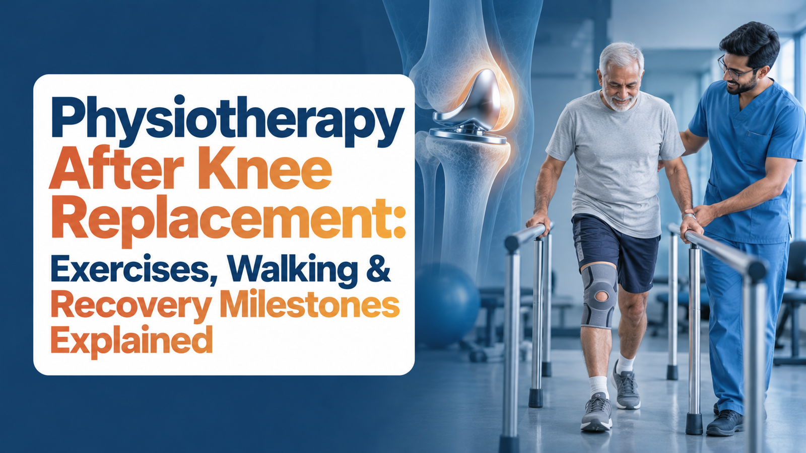 Physiotherapy After Knee Replacement: Exercises, Walking & Recovery Milestones Explained